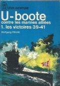 U-BOOTE CONTRE LES MARINES ALLIEES 1: LES VICTOIRES 39-41