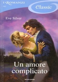 UN AMORE COMPLICATO (I Romanzi Classic n. 943)