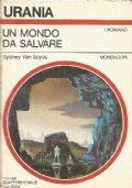 UN MONDO DA SALVARE (Urania I Romanzi n. 1037)
