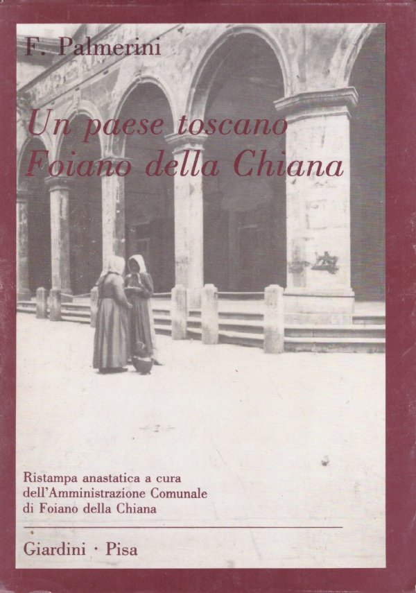 UN PAESE TOSCANO: FOIANO DELLA CHIANA. Le vicende del suo …