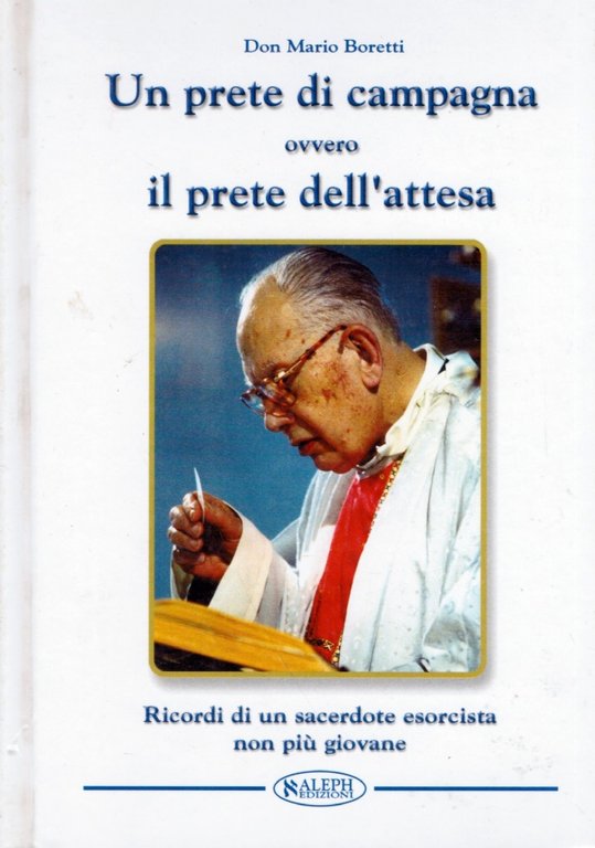 UN PRETE DI CAMPAGNA ovvero IL PRETE DELL’ATTESA. Ricordi di un sacerdote esorcista non più giovane