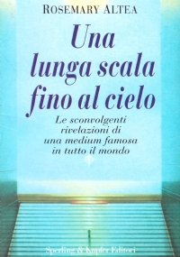 UNA SCALA LUNGA FINO AL CIELO. Le sconvolgenti rivelazioni di …