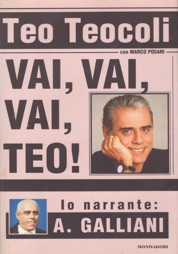 VAI, VAI, VAI, TEO ! Io narrante: A. Galliani