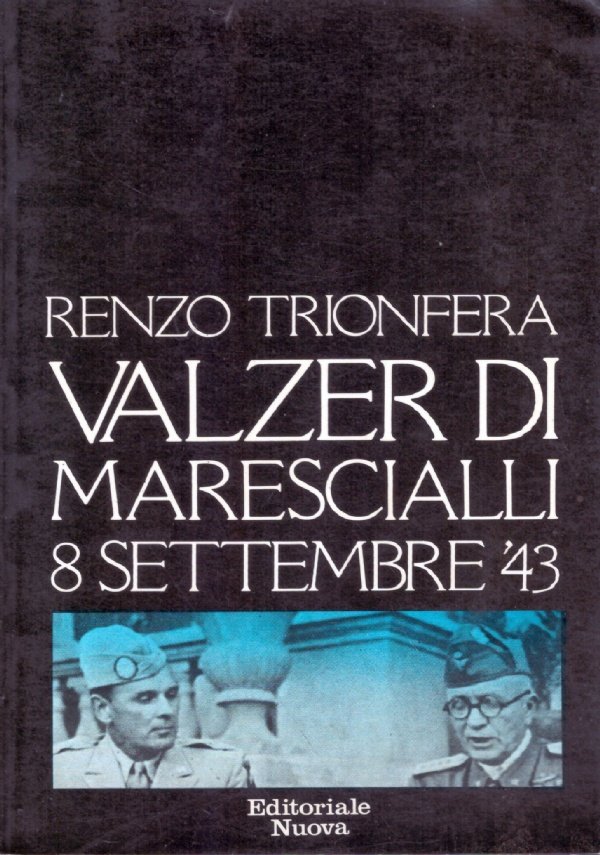 VALZER DI MARESCIALLI 8 SETTEMBRE ’43
