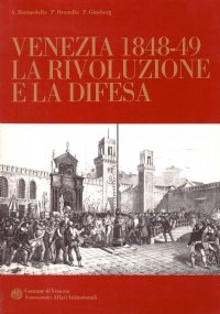 VENEZIA 1848-49. LA RIVOLUZIONE E LA DIFESA