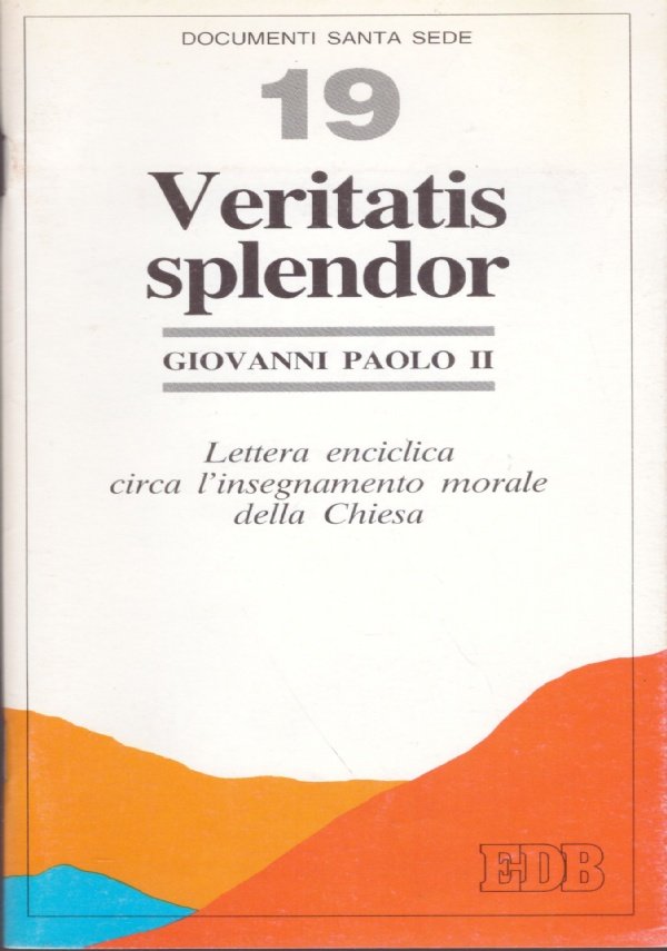 VERITATIS SPLENDOR. Lettera enciclica circa l’insegnamento morale della Chiesa