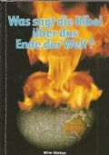 WAS SAGT DIE BIBEL UBER DAS ENDE DER WELT ?