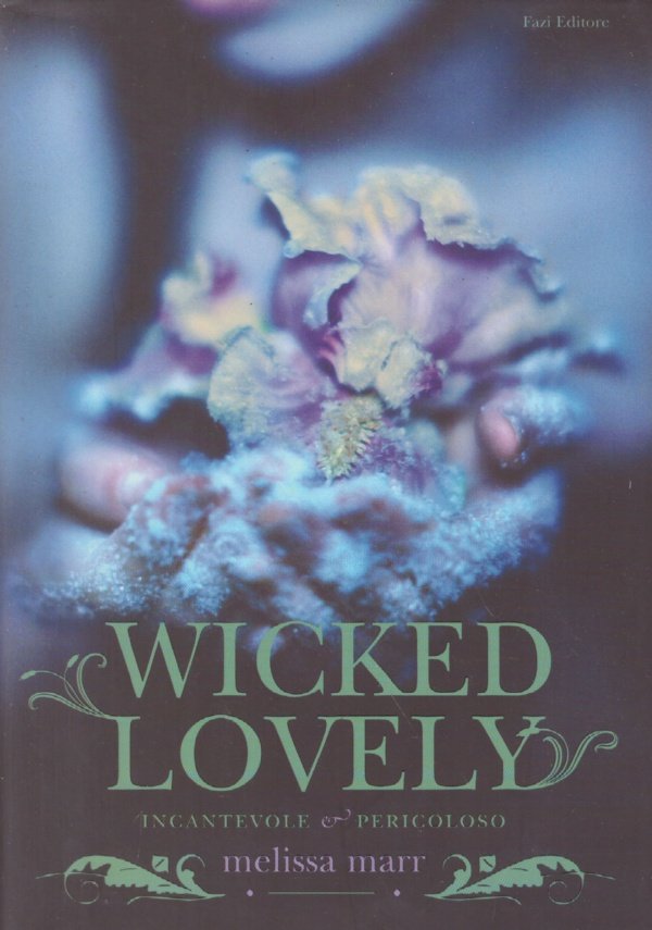 WICKED LOVELY. Incantevole e pericoloso