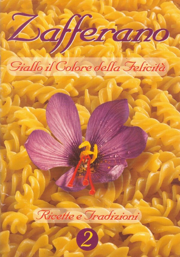 ZAFFERANO. Giallo, il Colore della Felicità: Ricette e tradizioni n. …