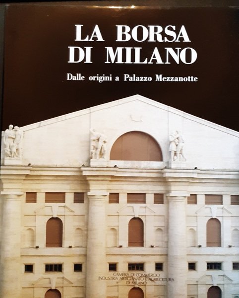 La borsa di Milano dalle origini a Palazzo Mezzanotte