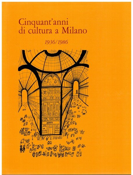 Cinquant'anni di cultura a Milano 1936/1986