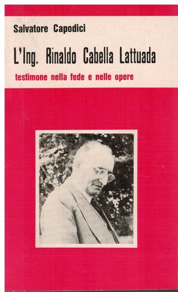 L'Ing. Rinaldo Cabella Lattuada testimone nella fede e nelle opere