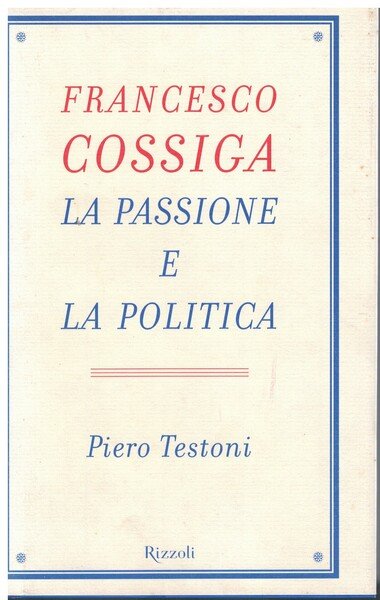 Francesco Cossiga la passione e la politica