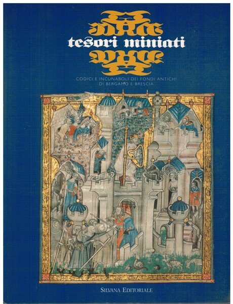 Tesori miniati codici e incunaboli dei fondi antichi di Bergamo …