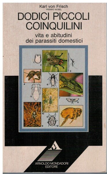 Dodici piccoli coinquilini vita e abitudini dei parassiti domestici