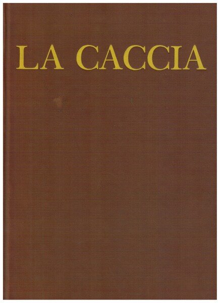 Il grande libro della caccia in Europa e in Nord …