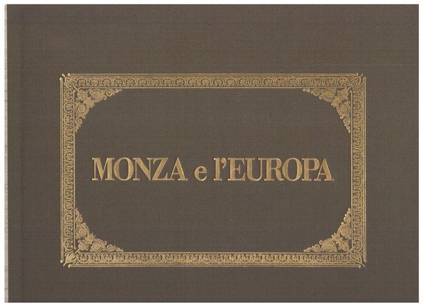 Monza e l'Europa Da Monza a Coira per la Brianza, …