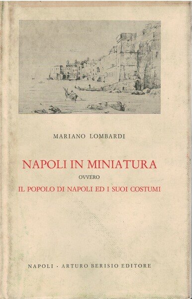 Napoli in miniatura ovvero il popolo di Napoli ed i …