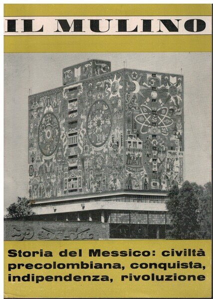 Storia del Messico: civiltà precolombiana, conquista, indipendenza, rivoluzione