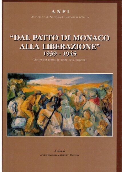 Dal patto di Monaco alla liberazione 1939-1945 giorno per giorno …