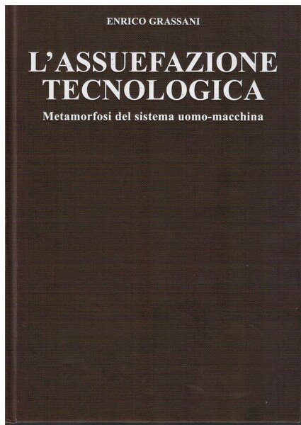 L'assuefazione tecnologica metamorfosi del sistema uomo-macchina