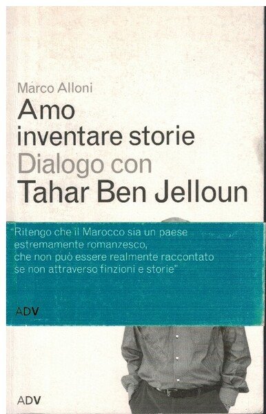Amo inventare storie Dialogo con Tahar Ben Jelloun