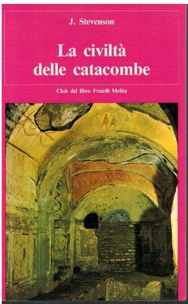 La civiltà delle catacombe