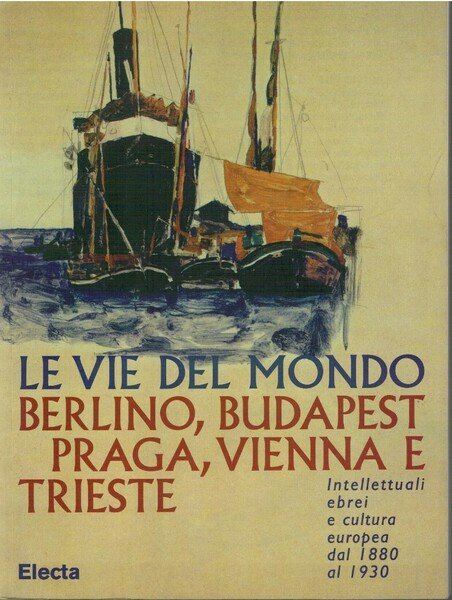 Le vie del mondo Berlino, Budapest, Praga, Vienna e Trieste