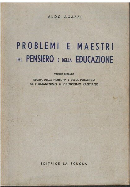 Problemi e maestri del pensiero e della educazione Volume secondo