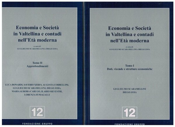 Economia e società in Valtellina e contadi nell'età moderna Tomo …