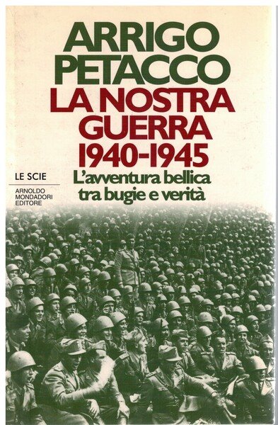 La nostra guerra 1940-1945 l'avventura bellica tra bugie e verità