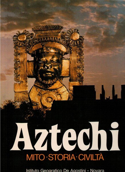 Aztechi mito storia civiltà