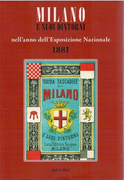 Milano e suoi dintorni nell'anno dell'Esposizione Nazionale 1881