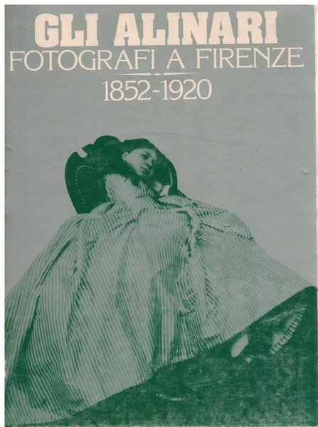 Gli Alinari fotografi a Firenze 1852-1920