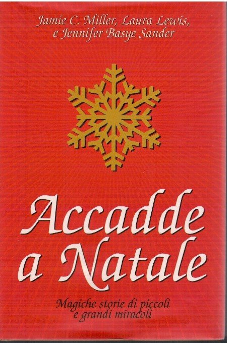 Accadde a Natale. Magiche storie di piccoli e grandi miracoli