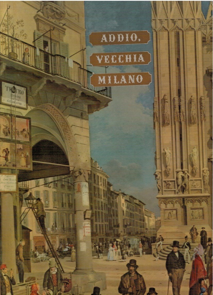 Addio, vecchia Milano!