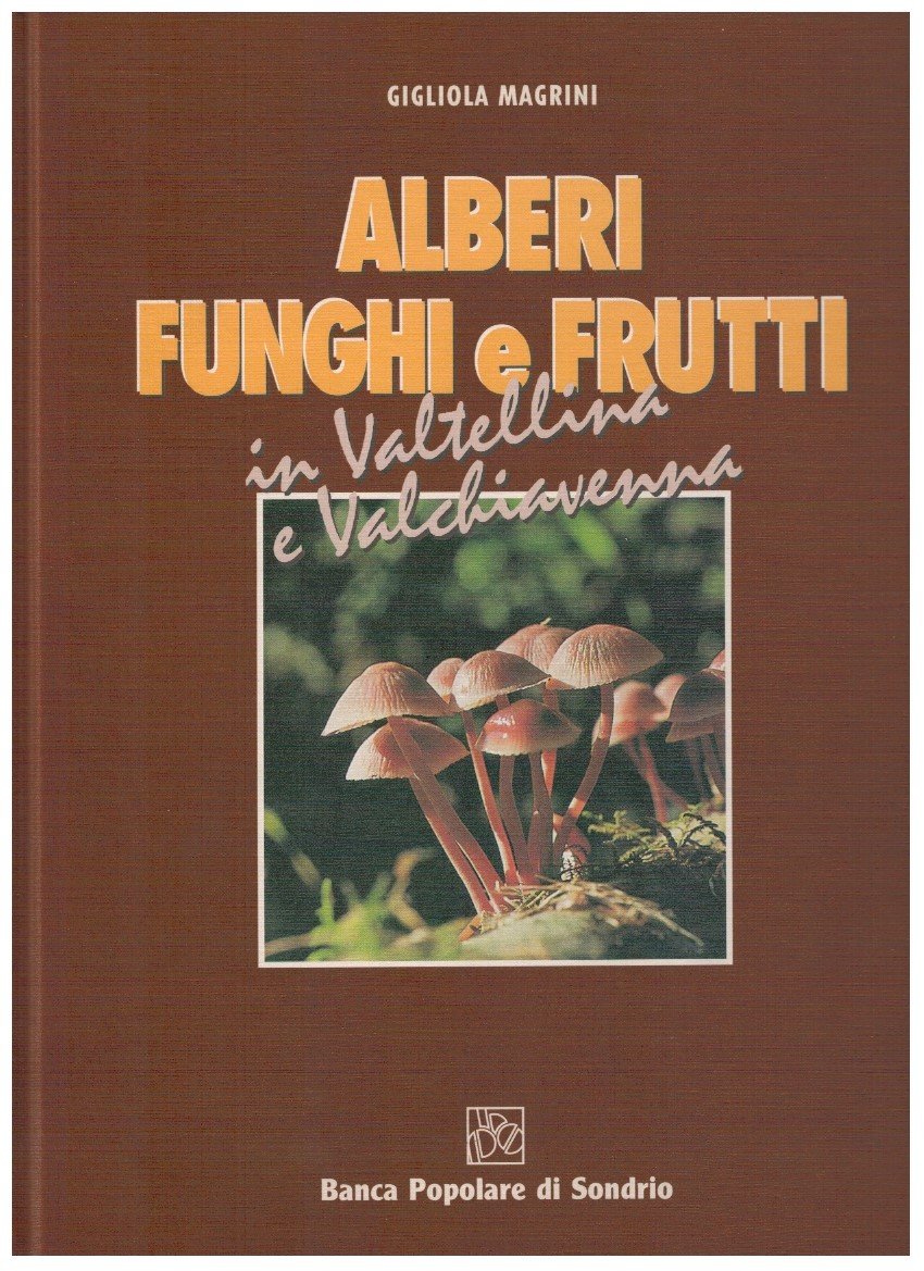 Alberi funghi e frutti in Valtellina e Valchiavenna