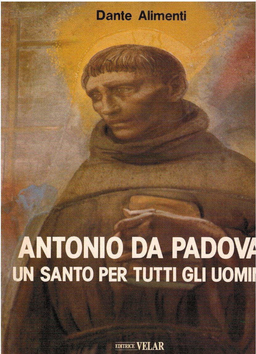 Antonio Da Padova un santo per tutti gli uomini