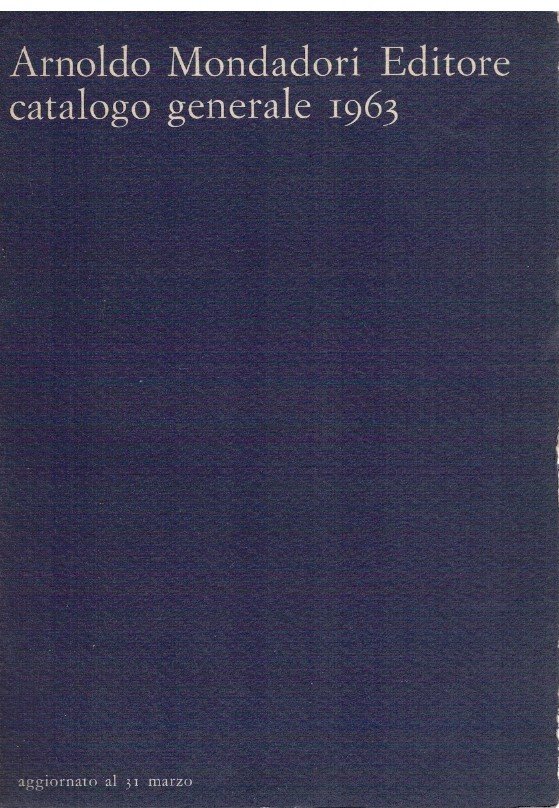 Arnoldo Mondadori Editore Catalogo generale 1963 aggiornato al 31 Marzo