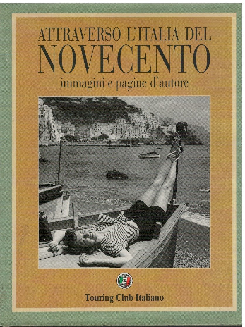 Attraverso l'Italia del Novecento immagini e pagine d'autore | Immagine principale