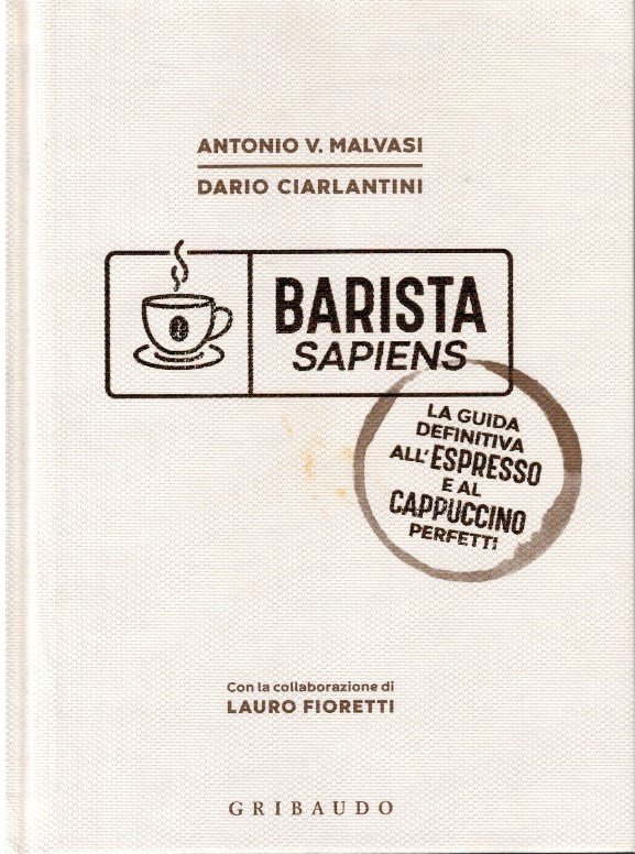 Barista sapiens. La guida definitiva all'espresso e al capuccino perfetti