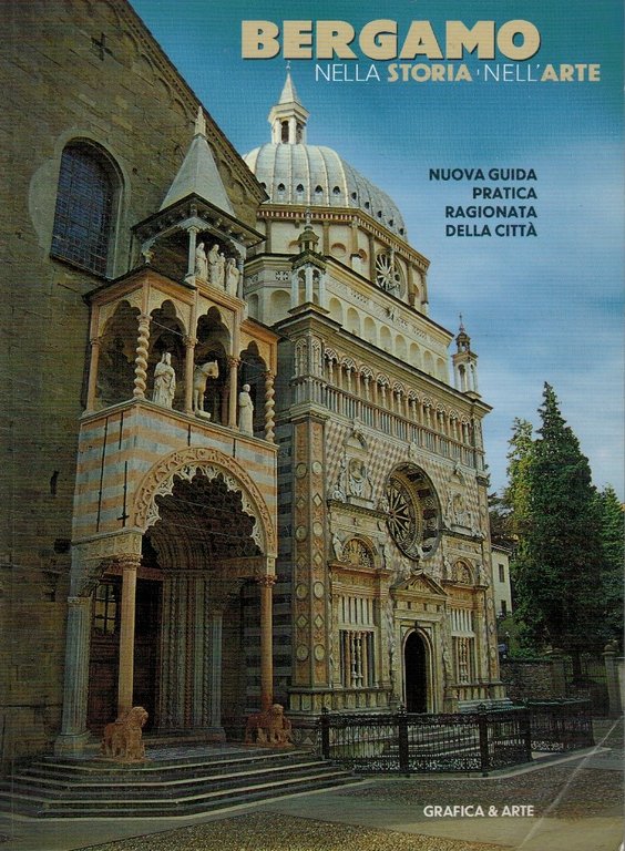 Bergamo nella storia nell'arte. Nuova guida pratica ragionata della città