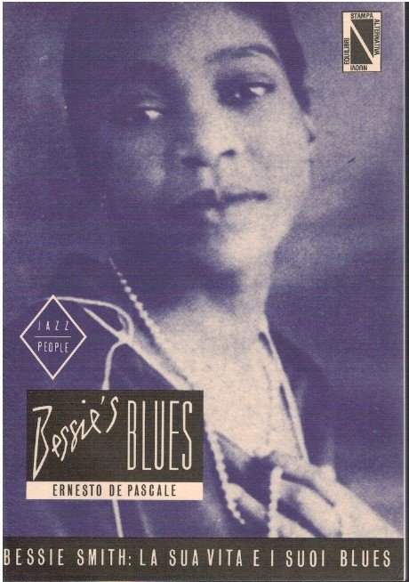 Bessie's blues. Bessie Smith: la sua vita e i suoi …