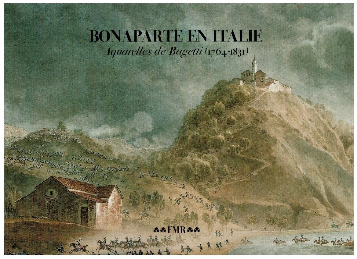 Bonaparte en Italie Acquarelles de Bagetti (1764-1831)