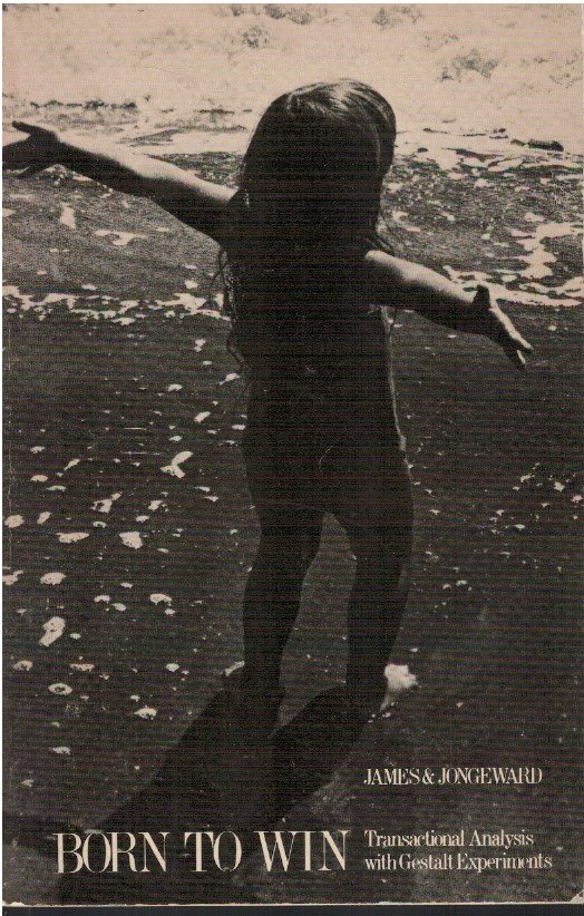 Born to win. Transactional analysis with Gestalt experiments