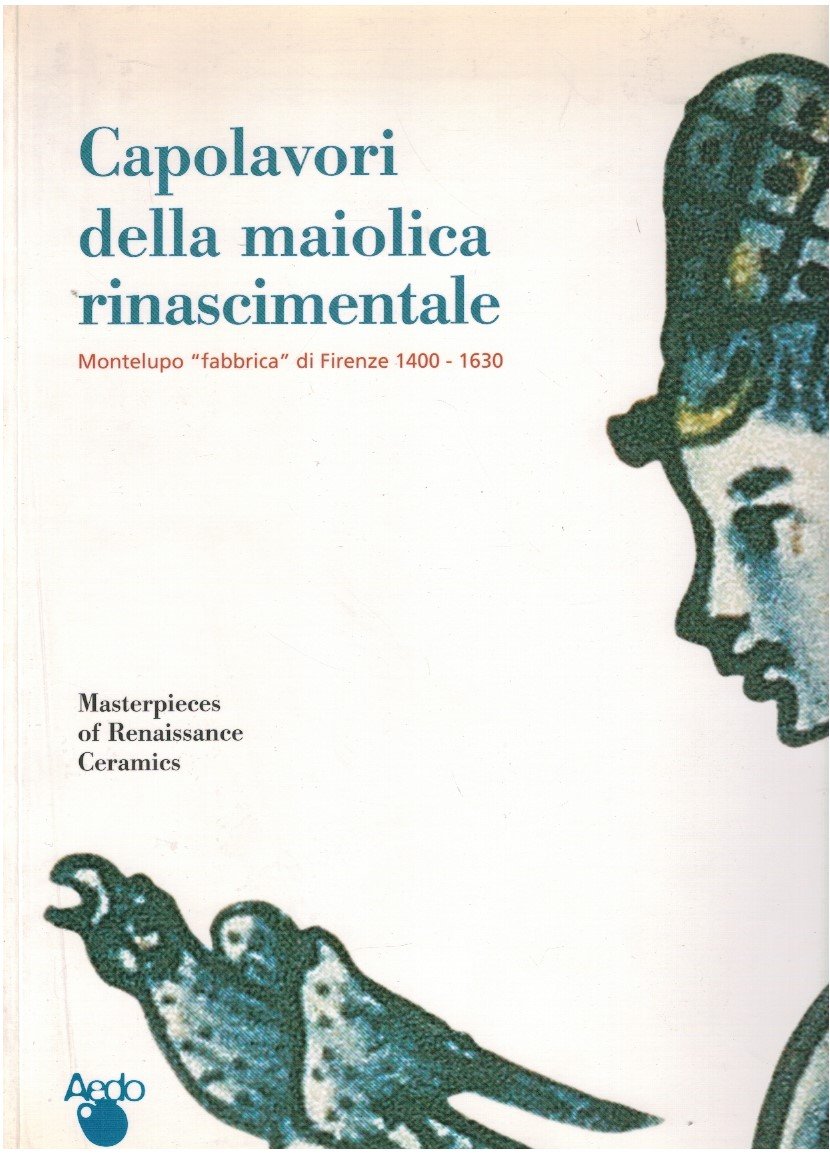 Capolavori della maiolica rinascimentale. Montelupo fabbrica di Firenze 1400-1630 | Immagine principale