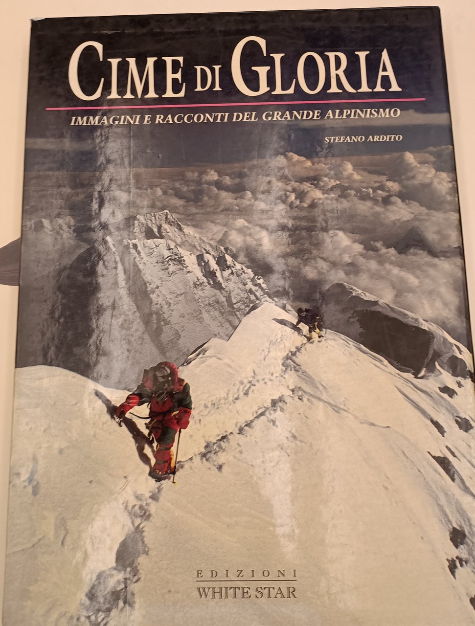 Cime di Gloria immagini e racconti del grande alpinismo