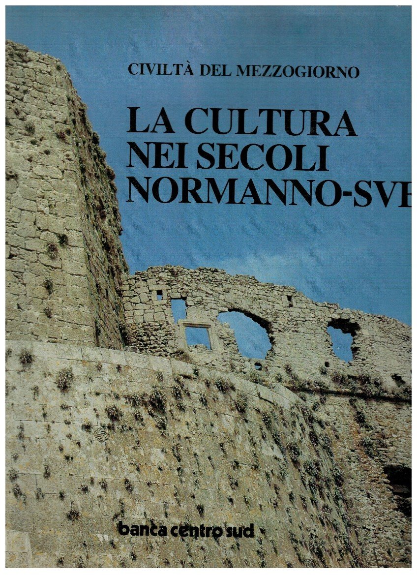 Civiltà del Mezzogiorno La cultura nei secoli Normanno-Svevi