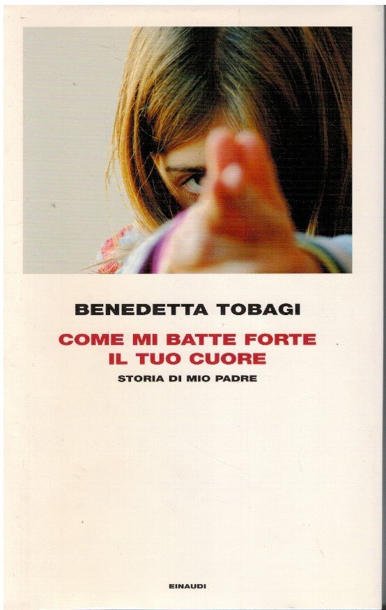 Come mi batte forte il tuo cuore. Storia di mio …