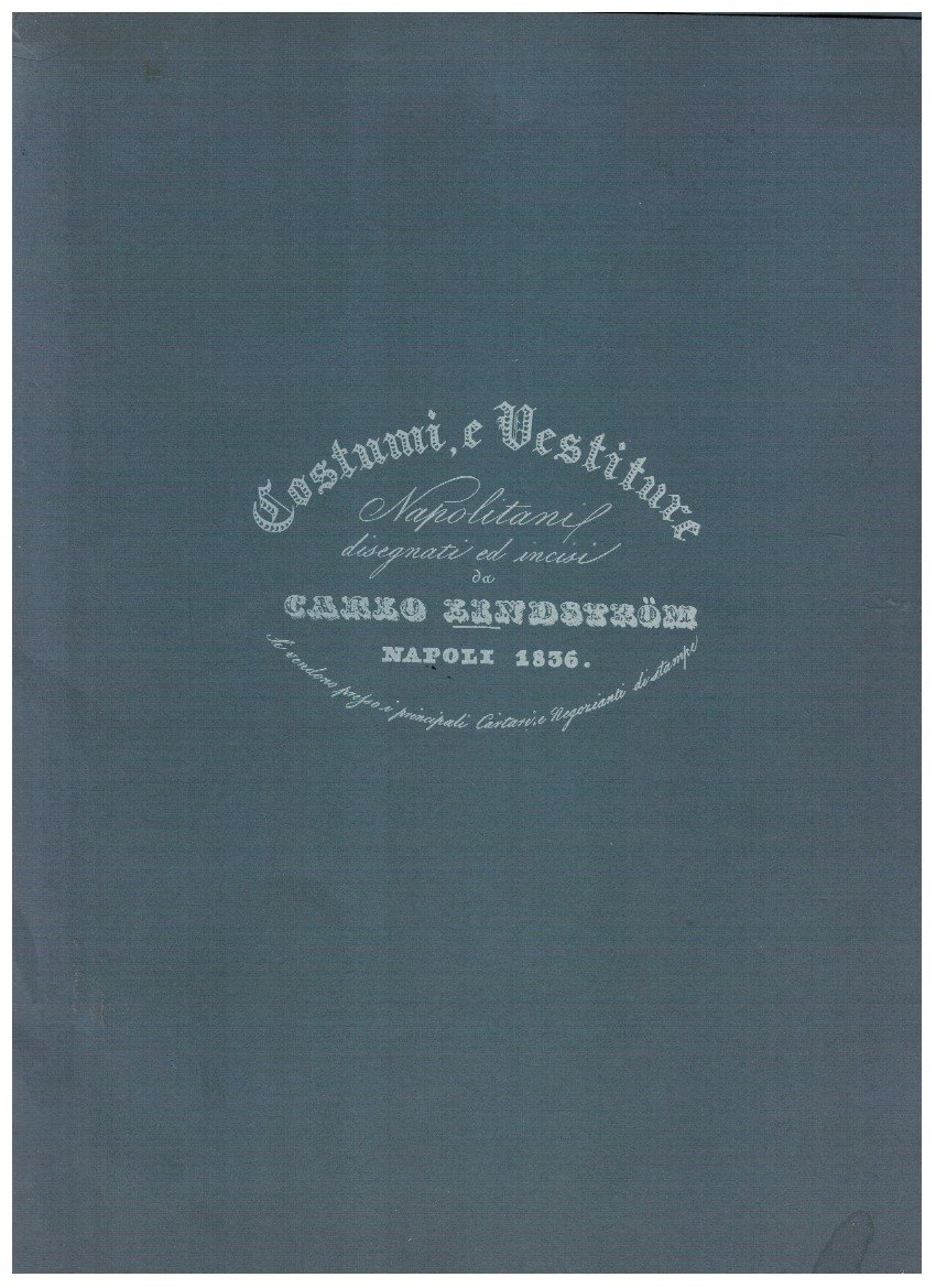 Costumi e vestiture Napoletani disegnati ed incisi da Carlo Lindstrom …